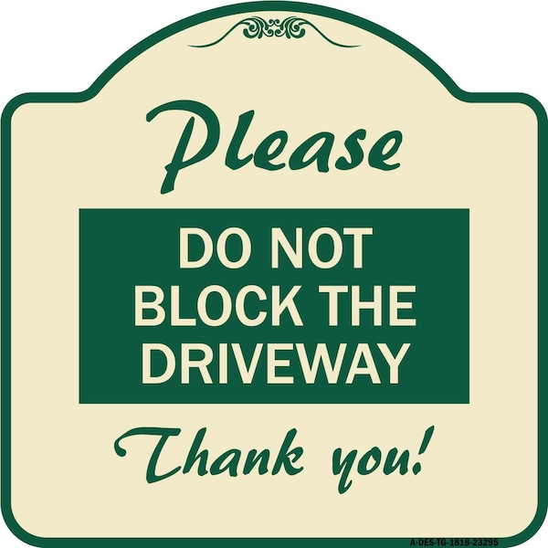 Please Do Not Block Driveway Thank You! Heavy-Gauge Aluminum Sign, 18" x 18", TG-1818-23295